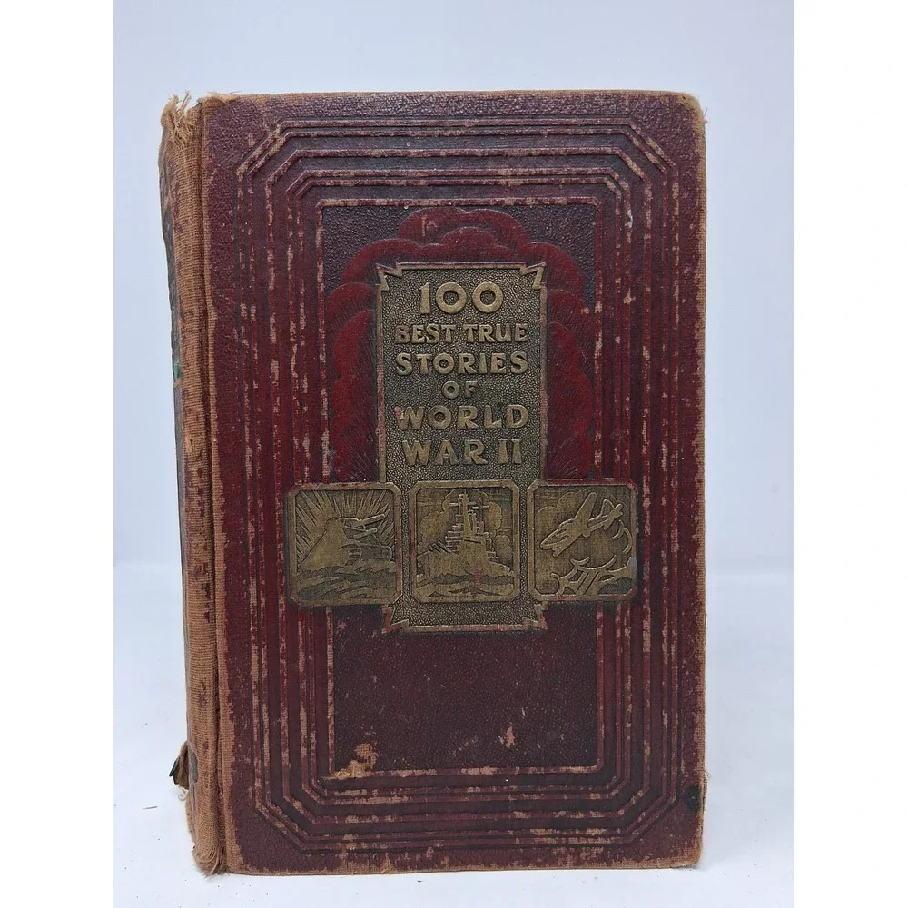 The 100 Best True Stories Of World War II W/ 32 Illustrations 1945 Hardcover